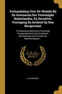 Verhandeling Over De Weelde Bij De Inwoneren Der Vereenigde Nederlanden, En Derzelver Voortgang En Invloed Op Den Burgerstaat