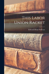 This Labor Union Racket