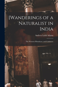 [Wanderings of a Naturalist in India