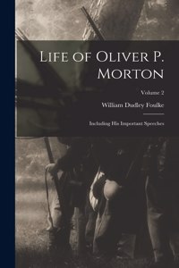 Life of Oliver P. Morton