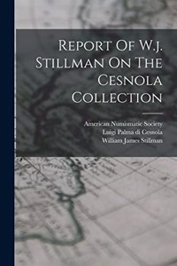 Report Of W.j. Stillman On The Cesnola Collection