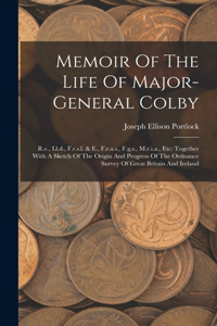 Memoir Of The Life Of Major-general Colby