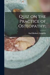 Quiz on the Practice of Osteopathy;