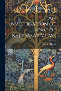 Investigation of Some of Kalidasa's Views