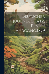 Deutscher Jugendschatz, Erster Jahrgang,1879