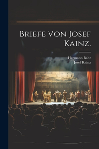 Briefe Von Josef Kainz.