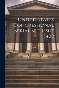 United States Congressional Serial Set, Issue 3422