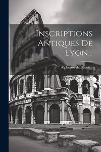 Inscriptions Antiques De Lyon...