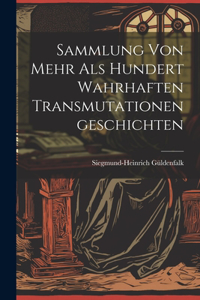 Sammlung von Mehr als Hundert Wahrhaften Transmutationengeschichten