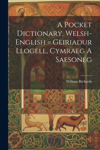 Pocket Dictionary, Welsh-english = Geiriadur Llogell, Cymraeg A Saesoneg