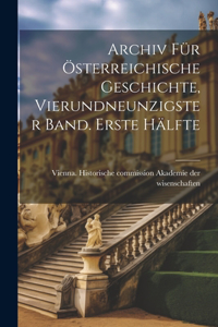 Archiv für österreichische Geschichte, Vierundneunzigster Band. Erste Hälfte