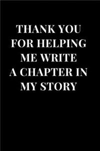 Thank You For Helping Me Write A Chapter In My Story