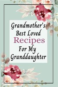 Grandmother's Best Loved Recipes For My Granddaughter