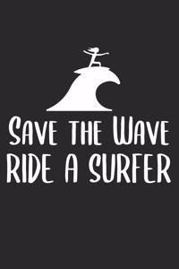 Save The Wave Ride A Surfer