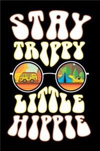 Stay Trippy Little Hippie