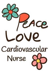 Peace Love Cardiovascular Nurse
