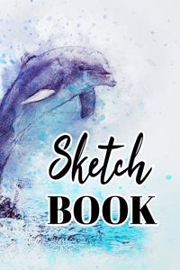 Sketch book: Large Sketchbook Perfect For Sketching, Drawing And Creative Doodling ( Awesome Watercolor Dolphin Cover )