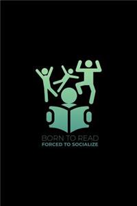 Born To Read Forced To Socialize
