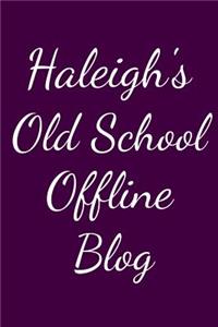 Haleigh's Old School Offline Blog