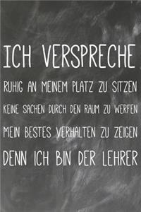 Ich verspreche ruhig an meinem Platz zu sitzen