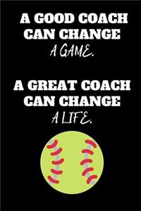 A Good Coach Can Change A Game. A Great Coach Can Change A Life.