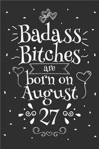 Badass Bitches Are Born On August 27