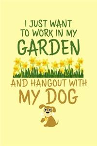 I Just Want To Work In My Garden And Hangout With My Dog