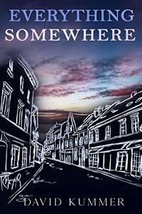 Everything, Somewhere