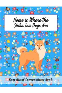 Home Is Where The Shiba Inu Dogs Are