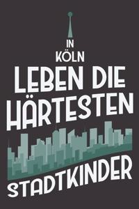 In Köln Leben Die Härtesten Stadtkinder