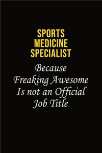 Sports medicine specialist Because Freaking Awesome Is Not An Official Job Title