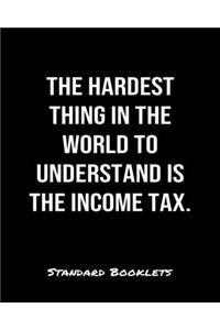 The Hardest Thing In The World To Understand Is The Income Tax