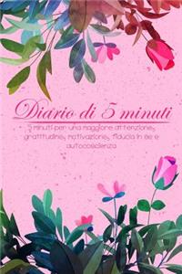 Diario Di 5 Minuti 5 Minuti Per Una Maggiore Attenzione, Gratitudine, Motivazione, Fiducia in Se E Autocoscienza