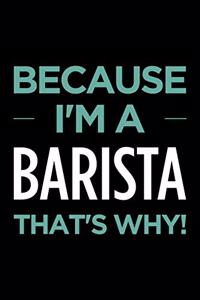 Because I'm a Barista That's Why