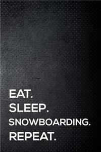 Eat. Sleep. Snowboarding. Repeat.