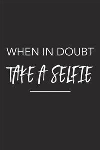 When in Doubt Take a Selfie
