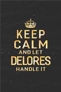 Keep Calm and Let Delores Handle It