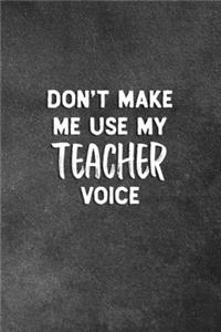 Don't Make Me Use My Teacher Voice