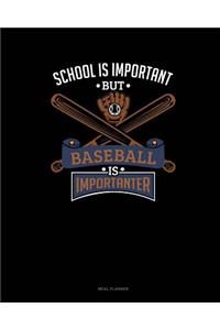 School Is Important But Baseball Is Importanter