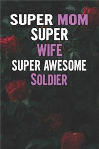Super Mom Super Wife Super Awesome Soldier