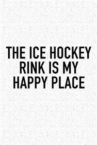 The Ice Hockey Rink Is My Happy Place