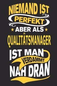 Niemand ist perfekt aber als Qualitätsmanager ist man verdammt nah dran
