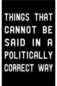 Things that cannot be said in a politically correct way