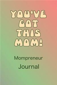 Mompreneur Journal You've Got This Mom