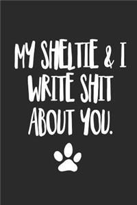My Sheltie and I Write Shit About You