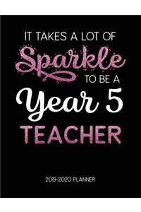 It Takes A Lot of Sparkle to Be A Year 5 Teacher 2019-2020 Planner