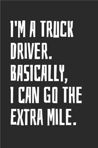I'm A Truck Driver. Basically, I Can Go The Extra Mile