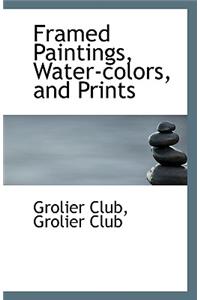 Framed Paintings, Water-Colors, and Prints