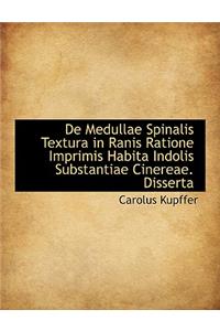 de Medullae Spinalis Textura in Ranis Ratione Imprimis Habita Indolis Substantiae Cinereae. Disserta