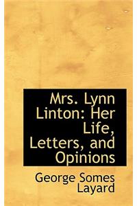 Mrs. Lynn Linton: Her Life, Letters, and Opinions